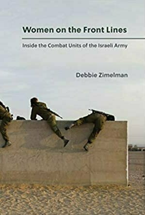 Women on the Front Lines: Inside the Combat Units of the Israeli Army