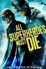 All Superheroes Must Die (2013)