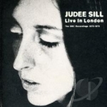 Live in London: The BBC Recordings 1972-1973 by Judee Sill
