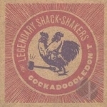 Cockadoodledon&#039;t by The Legendary Shack Shakers