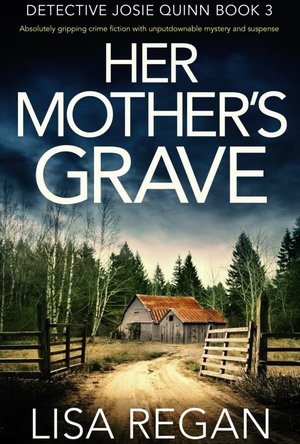 Her Mother&#039;s Grave (Detective Josie Quinn #3)