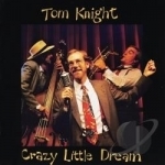 Crazy Little Dream by Tom Knight