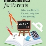 Everyday Mathematics for Parents: What You Need to Know to Help Your Child Succeed