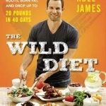 The Wild Diet: Get Back to Your Roots, Burn Fat, and Drop Up to 20 Pounds in 40 Days