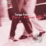 Paris - Buenos Aires by Tango Futur