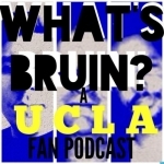 What&#039;s Bruin&#039;s Podcast