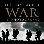 The First World War in Photographs