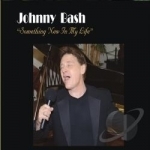 Something New in My Life by Johnny Bash