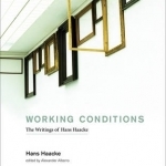 Working Conditions: The Writings of Hans Haacke