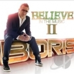 Believe in the Music, Vol. 2 by DJ Boris