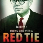 Young Man with a Red Tie: A Memoir of Mandela and the Failed Revolution, 1960-63