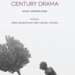 Twenty-First Century Drama: What Happens Now: 2016