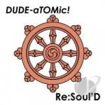 Re: Soul&#039;d by DUDE-aTOMic