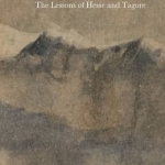 An Education in Happiness: The Lessons of Hesse and Tagore