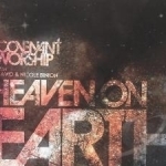 Covenant Worship: Heaven on Earth by Covenant Worship / David &amp; Nicole Binion