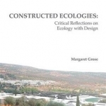 Constructed Ecologies: Critical Reflections on Ecology with Design