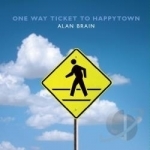 One Way Ticket to Happytown by Alan Brain