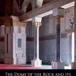 The Dome of the Rock and its Umayyad Mosaic Inscriptions