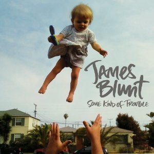 Some Kind of Trouble by James Blunt