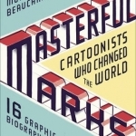 Masterful Marks: Cartoonists Who Changed the World