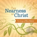 Nearness of Christ by Bill Spece