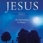 Conversations with Jesus: Book 2: An Invitation to Dance