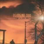 Maybe I&#039;ll Catch Fire by Alkaline Trio