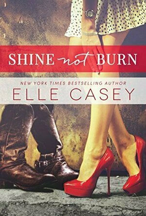 Shine Not Burn (Shine Not Burn, #1)