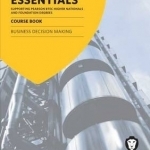 Business Essentials Business Decision Making: Study Text