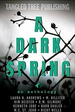A Dark Spring (Stories That Twist &amp; Tangle)