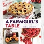 A Farmgirl&#039;s Table