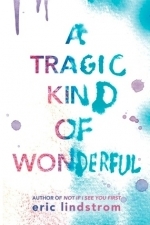 A Tragic Kind of Wonderful