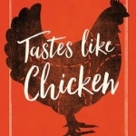Tastes Like Chicken: A History of America&#039;s Favorite Bird