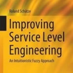 Improving Service Level Engineering: An Intuitionistic Fuzzy Approach