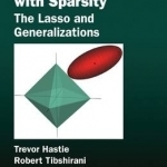 Statistical Learning with Sparsity: The Lasso and Generalizations