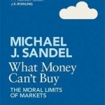 What Money Can&#039;t Buy: The Moral Limits of Markets
