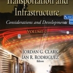 U.S. Transit, Transportation &amp; Infrastructure: Considerations &amp; Developments: Volume 7