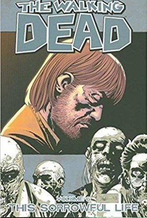 The Walking Dead Volume 6: This Sorrowful Life