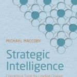 Strategic Intelligence: Conceptual Tools for Leading Change