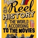 Reel History: The World According to the Movies