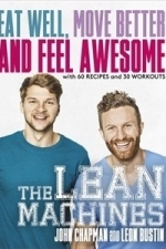 The Lean Machines: Eat Well, Move Better and Feel Awesome