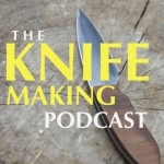 The Knife Making Podcast