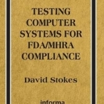 Testing Computers Systems for FDA/MHRA Compliance