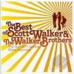 Sun Ain&#039;t Gonna Shine Anymore: The Best of Scott Walker &amp; the Walker Brothers by Walker Brothers / Scott Walker