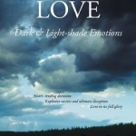 Utmost Love: Dark &amp; Light-Shade Emotions