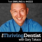 Thriving Dentist Show with Gary Takacs