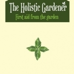 The Holistic Gardener: First Aid from the Garden