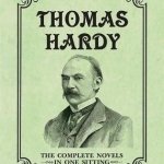 Thomas Hardy: The Complete Novels in One Sitting