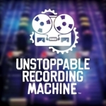 Unstoppable Recording Machine Podcast