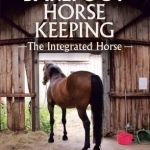 Barefoot Horse Keeping: The Integrated Horse